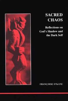 Paperback Sacred Chaos: Reflections on God's Shadow and the Dark Self Book