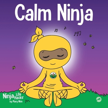 Hardcover Calm Ninja: A Children's Book About Calming Your Anxiety Featuring the Calm Ninja Yoga Flow Book