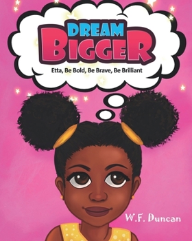 Paperback Dream Bigger: Etta, Be Bold, Be Brave, Be Brilliant Book