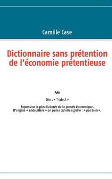 Paperback Dictionnaire sans prétention de l'économie prétentieuse [French] Book