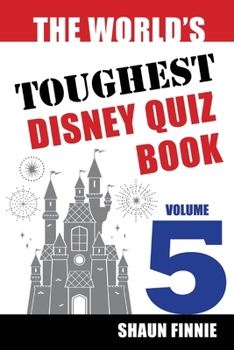 The World's Toughest Disney Quiz Book: Volume 5