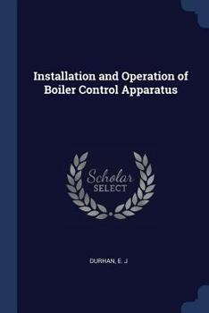 Installation and Operation of Boiler Control Apparatus - Primary Source Edition