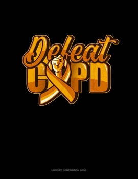 Paperback Defeat COPD: Unruled Composition Book
