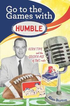Paperback Go to the Games with Humble: Kern Tips and the Golden Age of SWC radio Book