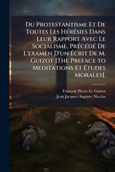 Paperback Du Protestantisme Et De Toutes Les HÃ(c)rÃ(c)sies Dans Leur Rapport Avec Le Socialisme, PrÃ(c)cÃ(c)dÃ(c) De L'examen D'un Ã&#137;crit De M. Guizot [Th [French] Book