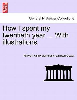 Paperback How I Spent My Twentieth Year ... with Illustrations. Book