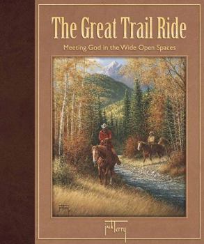 Hardcover The Great Trail Ride: Meeting God in the Wide Open Spaces Book