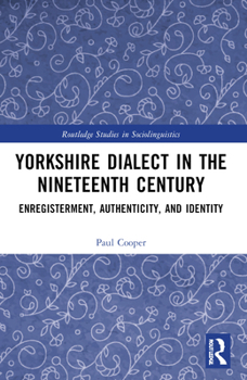 Paperback Yorkshire Dialect in the Nineteenth Century: Enregisterment, Authenticity, and Identity Book