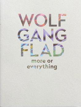 Paperback Wolfgang Flad: More or Everything: More of Everything Book
