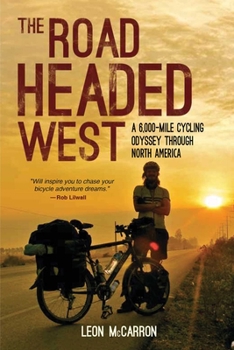 The Road Headed West: A 6,000-Mile Cycling Odyssey through North America