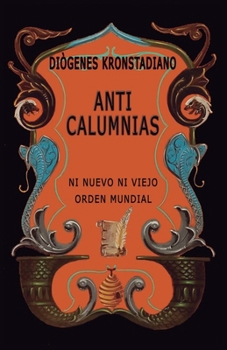 Paperback Anticalumnias: Ni nuevo ni viejo orden mundial [Spanish] Book