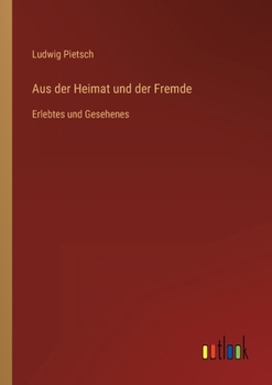 Paperback Aus der Heimat und der Fremde: Erlebtes und Gesehenes [German] Book