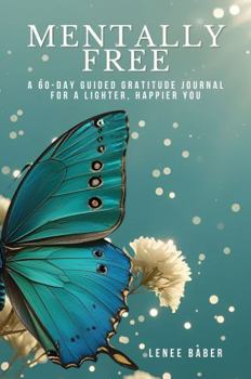 Paperback Mentally Free: 60 Days of Gratitude for a Lighter, Happier You Book