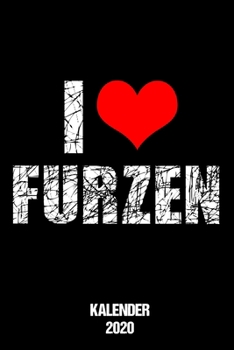 Kalender 2020: Terminkalender I Love Furzen als lustiges Geschenk f�r lustige M�nner mit Humor Jahreskalender 2020 A5 1 Woche 2 Seiten / 6x9 Zoll 120 Seiten / Terminplaner 2020 klein f�r Mann Beruf St