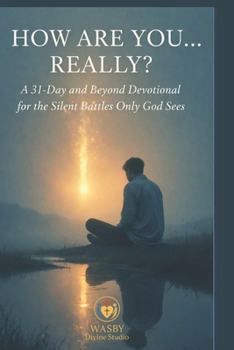 Paperback How Are You... Really?: A 31-Day and Beyond Devotional for the Silent Battles Only God Sees Book