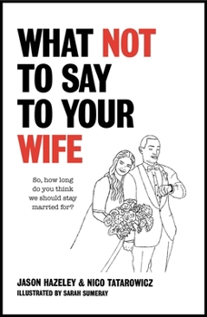 Hardcover What Not to Say to Your Wife Book