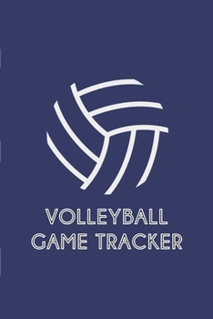 Paperback Volleyball Game Tracker: Matches tracker for any volleyball player that wants to create a memory of their season Book