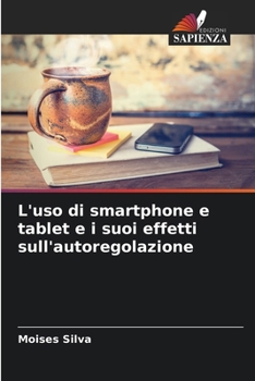 Paperback L'uso di smartphone e tablet e i suoi effetti sull'autoregolazione [Italian] Book