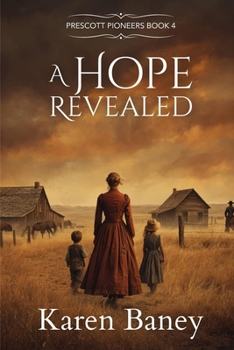 Paperback A Hope Revealed: Prescott Pioneers #4 Book