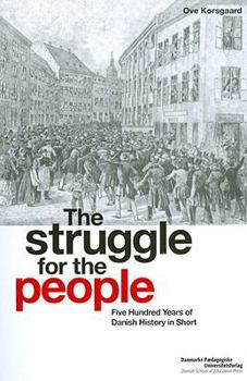 Paperback The Struggle for the People: Five Hundred Years of Danish History in Short Book