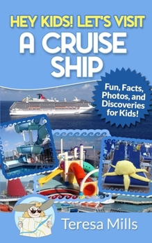 Paperback Hey Kids! Let's Visit a Cruise Ship: Fun Facts and Amazing Discoveries For Kids Book