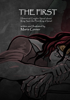 Paperback The First: Historical Graphic Novel About King Saul, the First King of Israel. Volume 1 Book