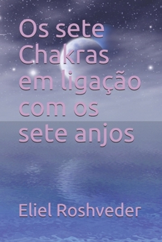 Paperback Os sete Chakras em ligação com os sete anjos [Portuguese] Book