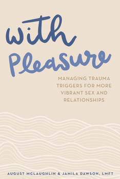 Paperback With Pleasure: Managing Trauma Triggers for More Vibrant Sex and Relationships Book