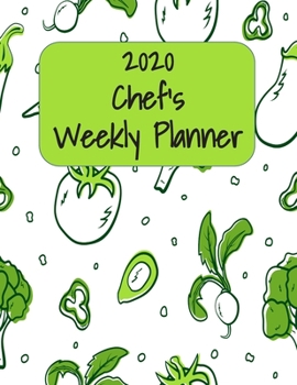 2020 Chef's Weekly Planner: Dated 2020 Calendar