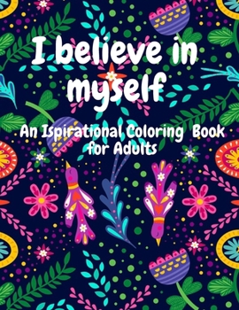 Paperback I Believe in Myself An Inspirational Coloring Book for Adults Book