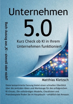 Unternehmen 5.0: Kurzcheck ob KI in Ihrem Unternehmen funktioniert (German Edition)