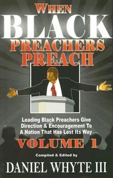 Paperback When Black Preachers Preach, Volume 1: Leading Black Preachers Give Direction and Encouragement to a Nation That Has Lost Its Way Book