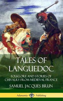 Hardcover Tales of Languedoc: Folklore and Stories of Chivalry from Medieval France (Hardcover) Book