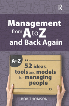 Hardcover Management from A to Z and back again: 52 Ideas, tools and models for managing people Book