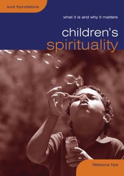 Paperback Children's Spirituality: What It Is and Why It Matters Book