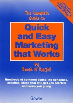 Paperback The Complete Guide to Quick and Easy Marketing That Works Book