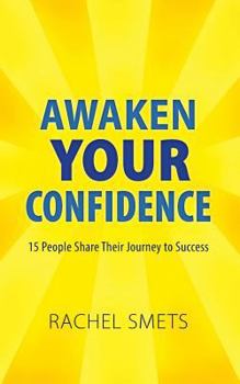 Paperback Awaken Your Confidence: 15 People Share Their Journey to Success Book