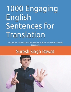 Paperback 1000 Engaging English Sentences for Translation: A Creative and Interactive Exercise Book for Intermediate Learners Book
