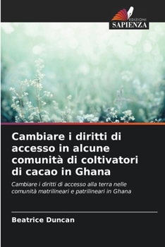 Paperback Cambiare i diritti di accesso in alcune comunità di coltivatori di cacao in Ghana [Italian] Book
