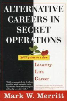 Paperback Alternative Careers in Secret Operations: Your Guide to a New Identity, New Life, New Career Book