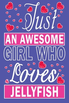 Paperback Just An Awesome Girl Who Loves Jellyfish Book