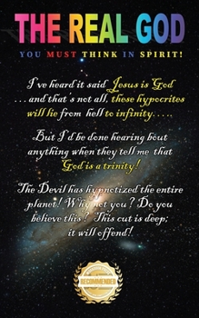 Paperback The Real God!: You Must Think In Spirit Book