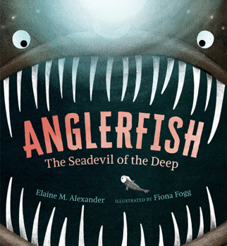 Anglerfish: The Seadevil of the Deep - Book  of the Creatures of the Deep