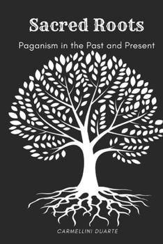 Sacred Roots: Paganism in the Past and Present (Religiões do Mundo)
