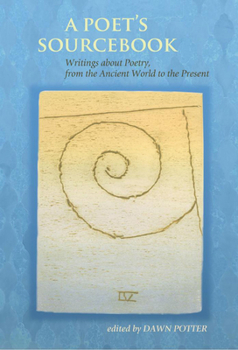 Paperback A Poet's Sourcebook: Writings about Poetry, from the Ancient World to the Present Book