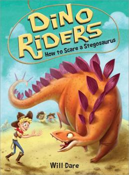 How to Scare a Stegosaurus - Book #6 of the Dino Riders