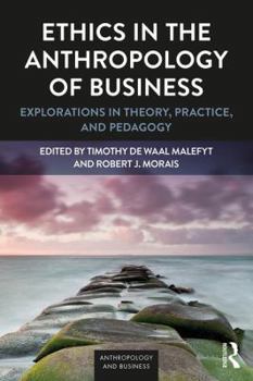 Paperback Ethics in the Anthropology of Business: Explorations in Theory, Practice, and Pedagogy Book