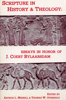 Scripture in History and Theology: Essays in Honor of J. Coert Rylaarsdam (Pittsburgh Theological Monograph Series)