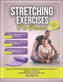 Paperback Stretching Exercises for Seniors: Fully Illustrated Workout Plan to Increase Flexibility, Relieve Stiffness, and Improve Posture in Just 28 Days Book