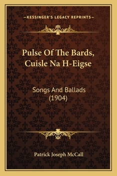 Paperback Pulse Of The Bards, Cuisle Na H-Eigse: Songs And Ballads (1904) Book